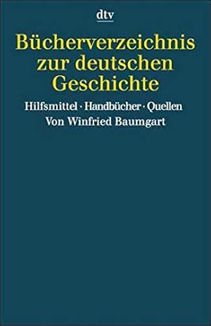 Seller image for Bcherverzeichnis zur deutschen Geschichte: Hilfsmittel. Handbcher. Quellen for sale by Antiquariat Buchhandel Daniel Viertel