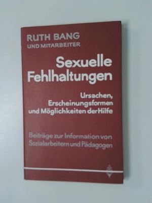 Seller image for Sexuelle Fehlhaltungen Ursachen, Erscheinungsformen u. Mglichkeiten d. Hilfe. Beitrge z. Information von Sozialarbeitern u. Pdagogen for sale by Antiquariat Buchhandel Daniel Viertel