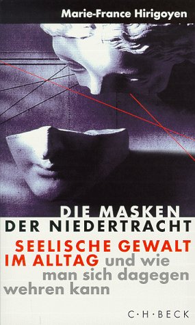 Seller image for Die Masken der Niedertracht - Seelische Gewalt im Alltag und wie man sich dagegen wehren kann for sale by Gabis Bcherlager