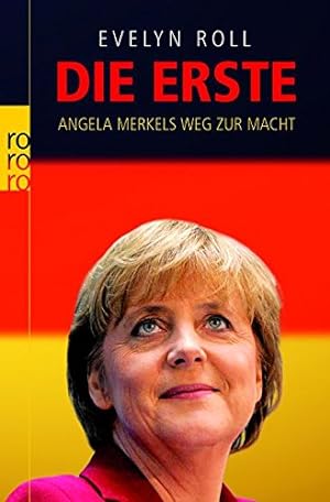 Bild des Verkufers fr Die Erste: Angela Merkels Weg zur Macht zum Verkauf von Gabis Bcherlager
