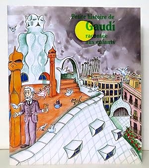 Petite histoire de Gaudi racontée aux enfants.