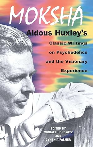 Bild des Verkufers fr Moksha: Aldous Huxley\ s Classic Writings on Psychedelics and the Visionary Experience zum Verkauf von moluna