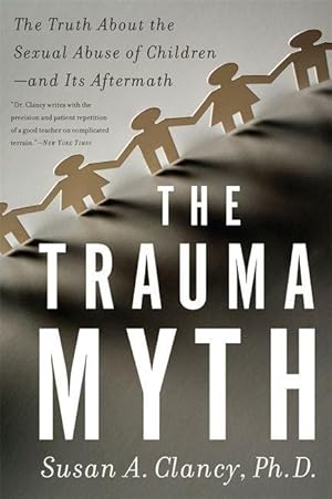 Bild des Verkufers fr The Trauma Myth: The Truth about the Sexual Abuse of Children And Its Aftermath zum Verkauf von moluna