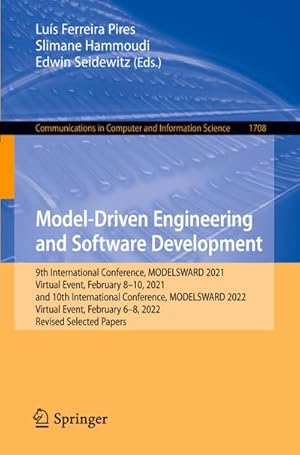 Bild des Verkufers fr Model-Driven Engineering and Software Development : 9th International Conference, MODELSWARD 2021, Virtual Event, February 810, 2021, and 10th International Conference, MODELSWARD 2022, Virtual Event, February 68, 2022, Revised Selected Papers zum Verkauf von AHA-BUCH GmbH