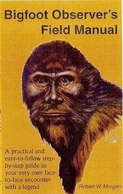 Bild des Verkufers fr Bigfoot Observer\ s Field Manual: A Practical and Easy-To-Follow, Step-By-Step Guide to Your Very Own Face-To-Face Encounter with a Legend zum Verkauf von moluna