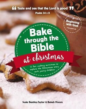 Bild des Verkufers fr Bake Through the Bible at Christmas: 12 Fun Cooking Activities to Explore the Christmas Story zum Verkauf von moluna