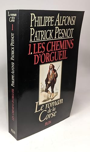 Seller image for Le roman de la Corse Tome 1 : Les chemins d'orgueil for sale by crealivres