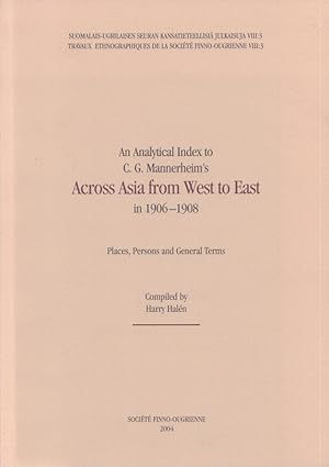 An Analytical Index to C. G. Mannerheim's Across Asia from West to East in 1906-1908 : Places, Pe...