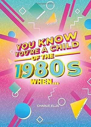 Seller image for You Know You're a Child of the 1980s When. for sale by WeBuyBooks