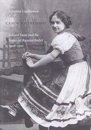 Canon and Beyond : Edvard Fazer and the Imperial Russian Ballet 1908-1910