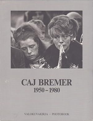 Imagen del vendedor de Caj Bremer 1950-1980 : Valokuvakirja = Photobook a la venta por Moraine Books