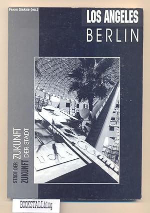 Los Angeles - Berlin : Stadt der Zukunft - Zukunft der Stadt