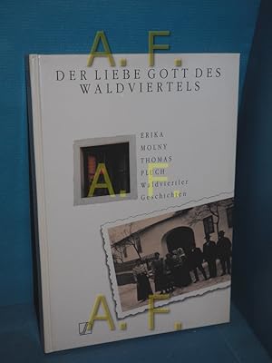 Bild des Verkufers fr Der liebe Gott des Waldviertels Waldviertler Geschichten von Erika Molny und eine Bildgeschichte von Thomas Pluch / Edition S zum Verkauf von Antiquarische Fundgrube e.U.