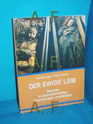 Seller image for Der ewige Leib : Mumien in sterreichischen Sammlungen und Grften Gert Baumgart , Hagen Schaub for sale by Antiquarische Fundgrube e.U.