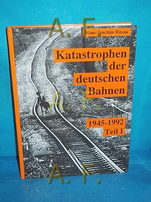 Bild des Verkufers fr Katastrophen der deutschen Bahnen- Teil 1. 1945 - 1992 (Schatten der Eisenbahngeschichte Band 2) zum Verkauf von Antiquarische Fundgrube e.U.