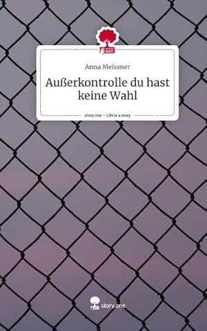 Imagen del vendedor de Auerkontrolle du hast keine Wahl. Life is a Story - story.one a la venta por BuchWeltWeit Ludwig Meier e.K.