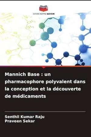 Seller image for Mannich Base : un pharmacophore polyvalent dans la conception et la dcouverte de mdicaments for sale by BuchWeltWeit Ludwig Meier e.K.