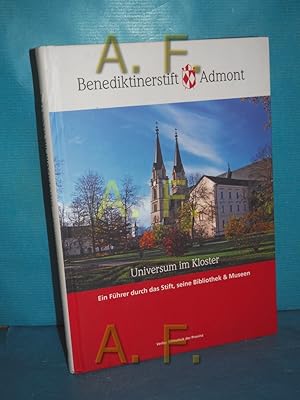 Bild des Verkufers fr Benediktinerstift Admont : Universum im Kloster , ein Fhrer durch das Stift, seine Bibliothek & Museen. [Hrsg.: Benediktinerstift Admont. Red.: Gerald Unterberger. Text: .] zum Verkauf von Antiquarische Fundgrube e.U.