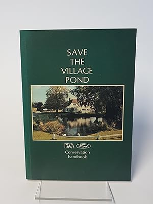 Seller image for Save the Village Pond - Conservation Handbook of the Save the Village Pond Campaign for sale by CURIO