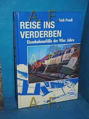 Bild des Verkufers fr Reise ins Verderben : Eisenbahnunflle der 90er Jahre. Erich Preuss zum Verkauf von Antiquarische Fundgrube e.U.