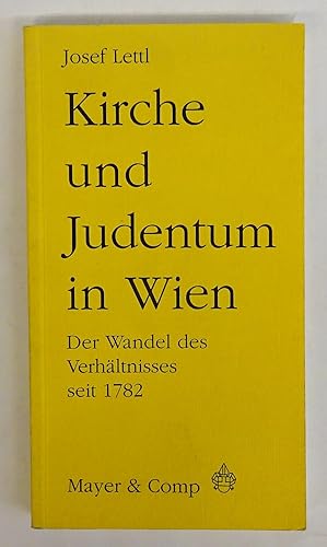 Bild des Verkufers fr Kirche und Judentum in Wien. Der Wandel des Verhltnisses seit 1782. zum Verkauf von Der Buchfreund