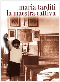 Immagine del venditore per La maestra cattiva - Maria Tarditi venduto da libreria biblos