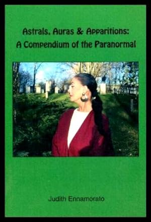 ASTRALS, AURAS, AND APPARITIONS: A Compendium of the Paranormal