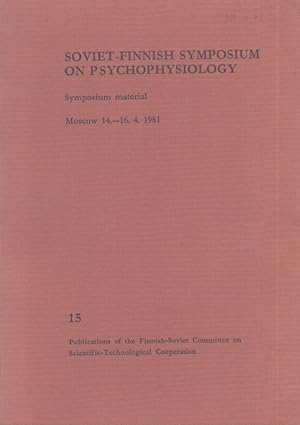 Soviet-Finnish Symposium on Psychophysiology : Symposium Material : Moscow 14.-16.4.1981