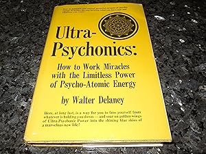 Imagen del vendedor de Ultra-Psychonics: how to work miracles with the limitless power of psycho-atomic energy a la venta por Veronica's Books