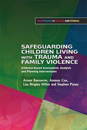 Imagen del vendedor de Safeguarding Children Living with Trauma and Family Violence: Evidence-Based Assessment, Analysis and Planning Interventions (Best Practice in Working with Children) a la venta por WeBuyBooks