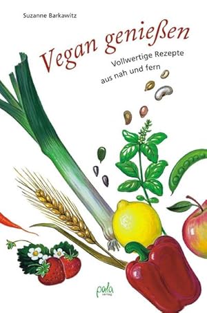 Bild des Verkufers fr Vegan genieen : Vollwertige Rezepte aus nah und fern zum Verkauf von AHA-BUCH GmbH