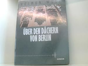 Bild des Verkufers fr ber den Dchern von Berlin: Dtsch.-Engl. Reimer Wulf. Texte von Bernhard Schneidewind. [bertr. der Texte ins Engl.: Alexander Kluy] zum Verkauf von Book Broker