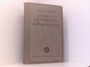 Bild des Verkufers fr Lehrbuch der spha?rischen Astronomie : in ihrer Anwendung auf geographische Ortsbestimmung zum Verkauf von Book Broker