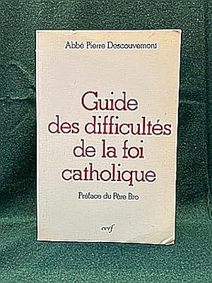 Seller image for Guide des difficults de la foi catholique. Prface du Pre Bro. for sale by Librairie Pierre BRUNET