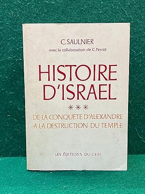 Bild des Verkufers fr Histoire d'Isral. Tome III : De la conqute d'Alexandrie  la destruction du Temple (331 a. C.- 135 a. D.). zum Verkauf von Librairie Pierre BRUNET