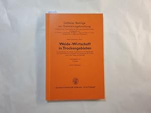 Weide-Wirtschaft in Trockengebieten : Voraussetzungen, Grundlagen, Gegebenheiten u. Möglichkeiten...