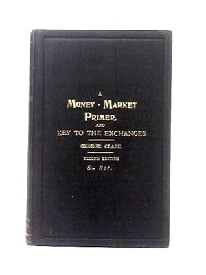 Bild des Verkufers fr A Money-Market Primer And Key To The Exchanges With Diagrams zum Verkauf von World of Rare Books