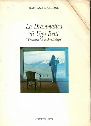 Immagine del venditore per La drammatica di Ugo Betti. Tematiche e archetipi venduto da Libreria sottomarina - Studio Bibliografico
