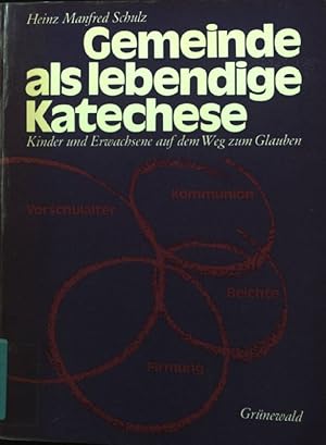 Image du vendeur pour Gemeinde als lebendige Katechese : Kinder u. Erwachsene auf d. Weg zum Glauben. Vorschulalter, Kommunion, Beichte, Firmung. mis en vente par books4less (Versandantiquariat Petra Gros GmbH & Co. KG)