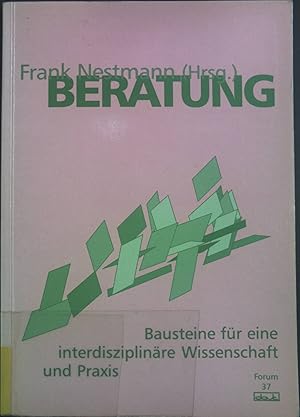 Bild des Verkufers fr Beratung : Bausteine fr eine interdisziplinre Wissenschaft und Praxis. Deutsche Gesellschaft fr Verhaltenstherapie, Tbingen. Hrsg. von Frank Nestmann / Forum fr Verhaltenstherapie und psychosoziale Praxis ; Bd. 37 zum Verkauf von books4less (Versandantiquariat Petra Gros GmbH & Co. KG)