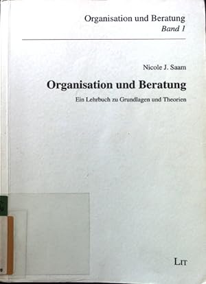 Seller image for Organisation und Beratung : ein Lehrbuch zu Grundlagen und Theorien. Organisation und Beratung ; Bd. 1 for sale by books4less (Versandantiquariat Petra Gros GmbH & Co. KG)