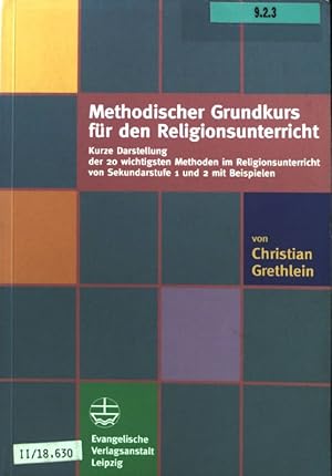 Bild des Verkufers fr Methodischer Grundkurs fr den Religionsunterricht : kurze Darstellung der 20 wichtigsten Methoden im Religionsunterricht der Sekundarstufe 1 und 2. zum Verkauf von books4less (Versandantiquariat Petra Gros GmbH & Co. KG)