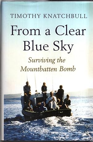 Seller image for From a Clear Blue Sky: Surviving the Mountbatten Bomb for sale by High Street Books