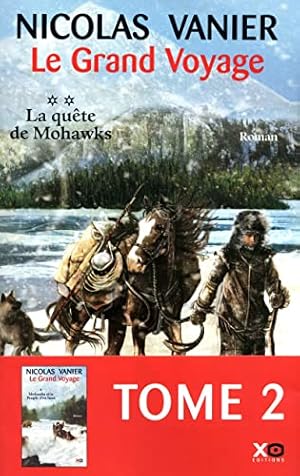 Bild des Verkufers fr Le grand voyage tome 2 : La quete des Mohawks zum Verkauf von librairie philippe arnaiz