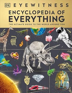 Bild des Verkufers fr Eyewitness Encyclopedia of Everything : The Ultimate Guide to the World Around You zum Verkauf von AHA-BUCH GmbH