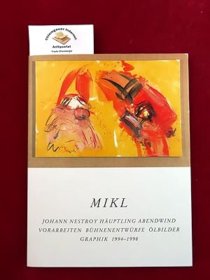 Seller image for Josef Mikl - Johann Nestroy, Huptling Abendwind : Vorarbeiten, Bhnenentwrfe, lbilder, Graphik 1994 - 1998. for sale by Chiemgauer Internet Antiquariat GbR