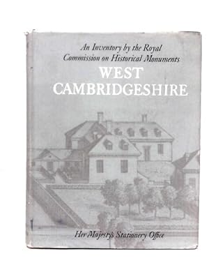 Seller image for An Inventory by the Royal Commission on Historical Monuments in the County of Cambridge. Volume 1 - West Cambridgeshire. for sale by World of Rare Books