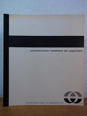 Imagen del vendedor de Schpferisches Handwerk der Gegenwart. Ausstellung sterreichisches Museum fr angewandte Kunst, Wien, 1972 a la venta por Antiquariat Weber