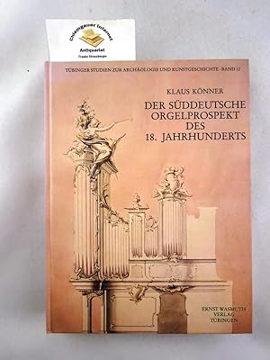 Der süddeutsche Orgelprospekt des 18. Jahrhunderts : Entstehungsprozess und künstlerische Arbeits...