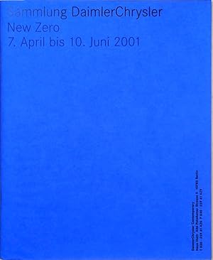 Bild des Verkufers fr Sammlung Daimler Chrysler - New Zero 7. April bis 10. Juni 2001 zum Verkauf von Berliner Bchertisch eG
